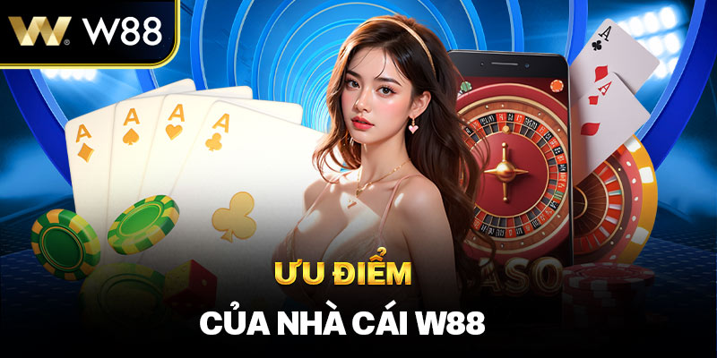 ưu điểm của nhà cái w88